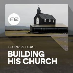 Building His Church | Four12