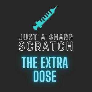 Just A Sharp Scratch: The Extra Dose