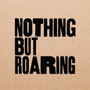 Nothing But Roaring - Audio Theatre