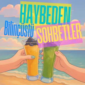 HAYBEDEN BİLİNÇÜSTÜ SOHBETLER