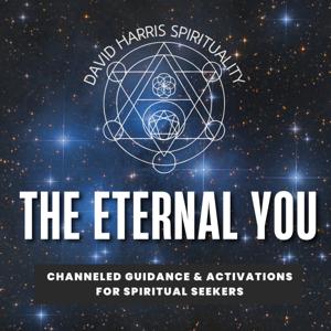 The Eternal You - Channeled Guidance & Activations for Spiritual Seekers