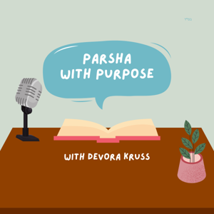 Parsha With Purpose