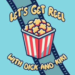 Let's Get Reel with Dick and Kiki