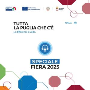 Tutta la Puglia che c'è. La differenza si vede - Speciale fiera del Levante 2025