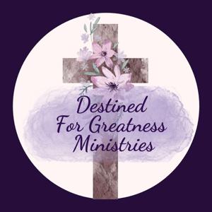 Destined For Greatness Ministries