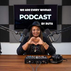 I Am EveryWoman/We Are Every Woman The Podcast by Ruth