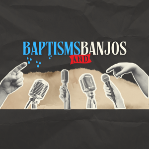 Baptisms & Banjos