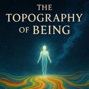Topography of Being