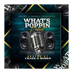 What's Poppin with Chane & Rodes