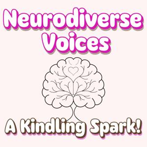 Neurodiverse Voices | A Kindling Spark