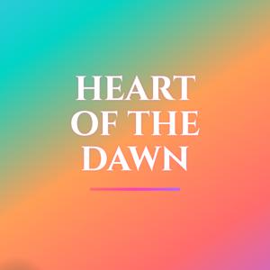 Heart of the Dawn: PART VI