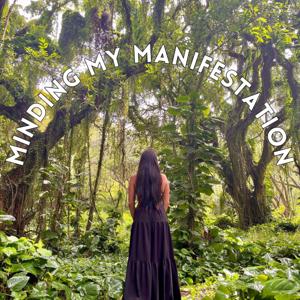 Minding My Manifestation