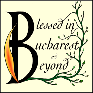 Blessed in Bucharest & Beyond