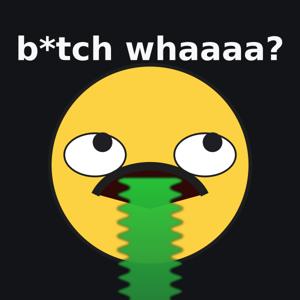 b*tch whaaaa?