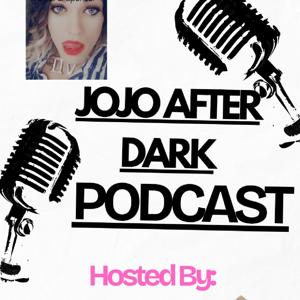 JOJO AFTER DARK PODCAST