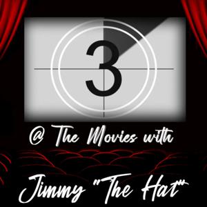 @ The Movies with Jimmy “The Hat”