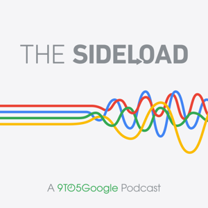 The Sideload: A 9to5Google Podcast