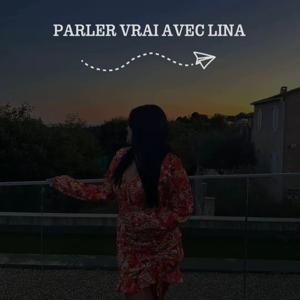 Parler vrai avec Lina