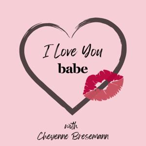 I Love You Babe Podcast