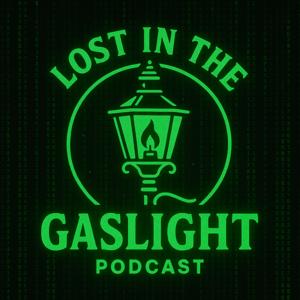 Lost In The Gaslight Podcast
