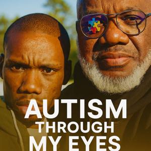 Autism Through My Eyes(Real Talk From A Dad Who Lives It Every Day)