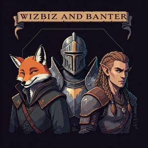 Wizbiz and Banter
