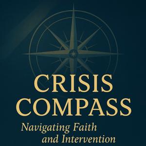 Crisis Compass: Navigating Chaplaincy, Faith & Crisis