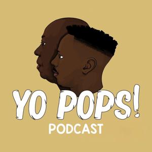 Yo Pops Podcast