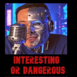 Interesting or Dangerous
