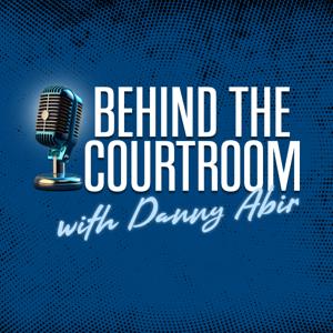 Behind the Courtroom with Danny Abir