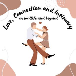 Love, Connection and Intimacy in Midlife and Beyond