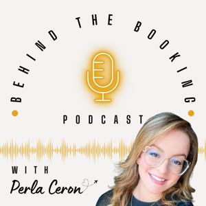 Behind the Booking with Perla Ceron