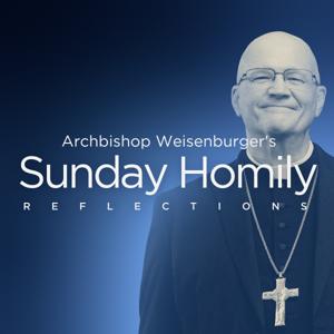 Archbishop Weisenburger’s Sunday Homily Reflections