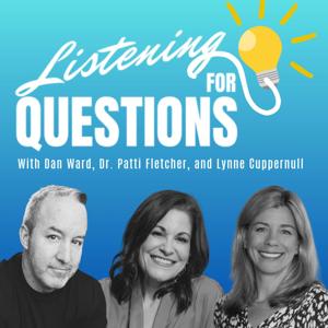 Listening for the Questions Podcast   -   Big ideas. Bold questions. Smart AF conversations.