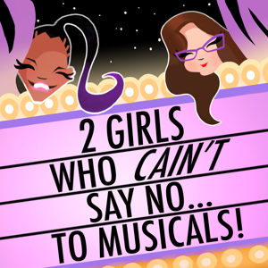 2 Girls Who Cain’t Say No to Musicals