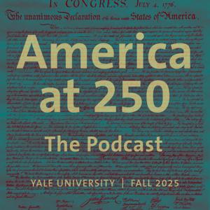 America at 250: The Podcast