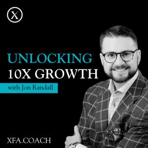 Unlocking 10X Growth with Jon Randall