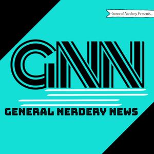 General Nerdery News