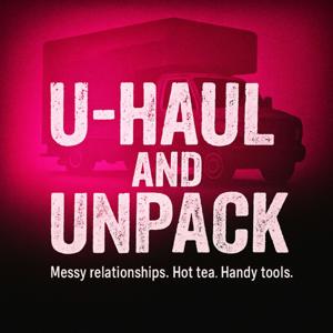 U-Haul and Unpack - Friendships, Betrayal, and Healing After Toxic Relationships