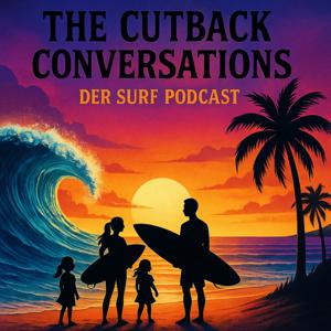 The Cutback Conversations - Surf Podcast by The Cutback Conversations - Surf Podcast