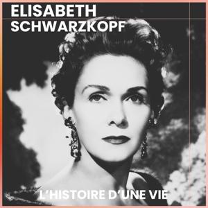 L'histoire d'une vie : Elisabeth Schwarzkopf