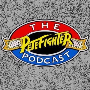 The Petefighter Podcast