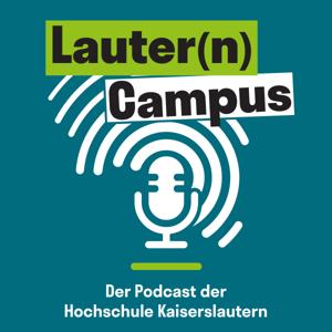 Lauter Campus - Der Podcast der Hochschule Kaiserslautern