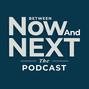 Between Now And Next Podcast