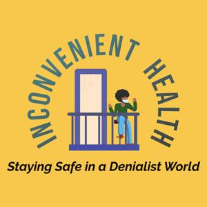 Inconvenient Health: Staying Safe in a Denialist World