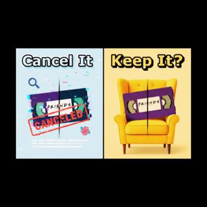 Cancel It or Keep It?