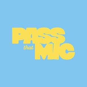 Pass that Mic