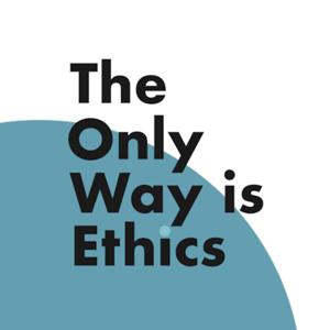 The Only Way Is Ethics