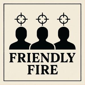 FRIENDLY FIRE