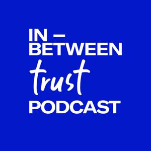The in-between trust podcast